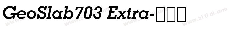 GeoSlab703 Extra字体转换 GeoSlab703 Extra字体转换